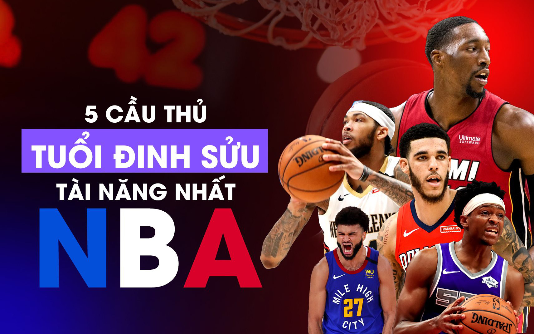 Điểm danh 5 cầu thủ tuổi Đinh Sửu tài năng nhất NBA