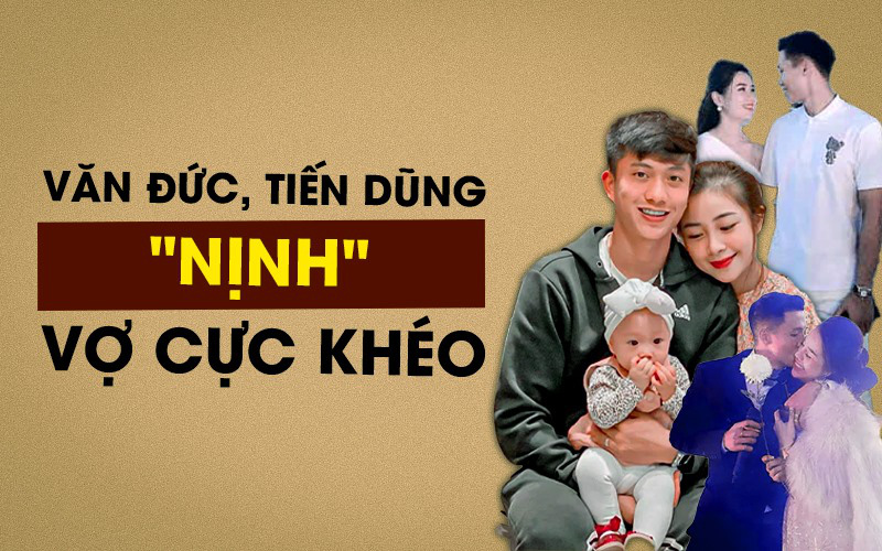 Văn Đức, Tiến Dũng "nịnh" vợ cực khéo, Quế Ngọc Hải  thương Văn Toàn không có người yêu