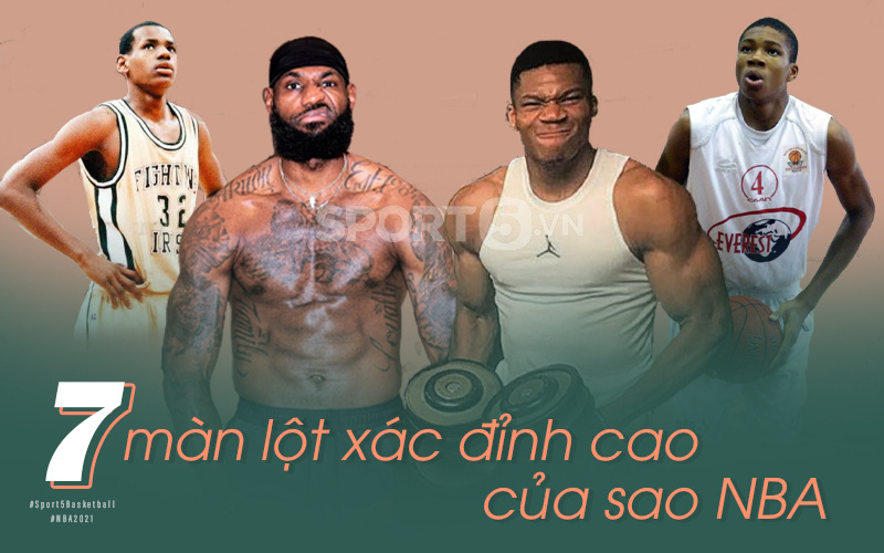 7 màn lột xác gây sốc nhất lịch sử NBA: Giannis Antotekounmpo tăng 23 kg, màn "hô biến" của LeBron James cũng khó tin không kém