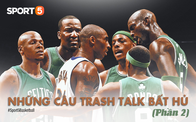 Góc hồi tưởng: Những câu trash talk bất hủ tại NBA (Phần 2)